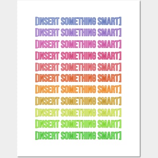 Insert Something Smart Posters and Art